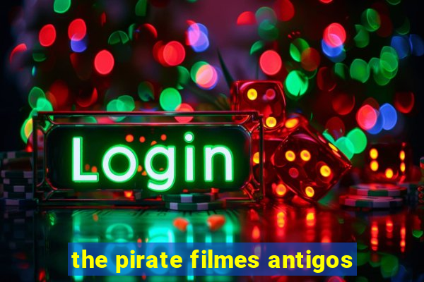 the pirate filmes antigos